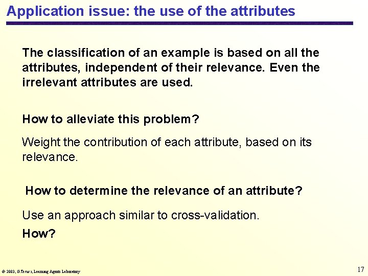 Application issue: the use of the attributes The classification of an example is based