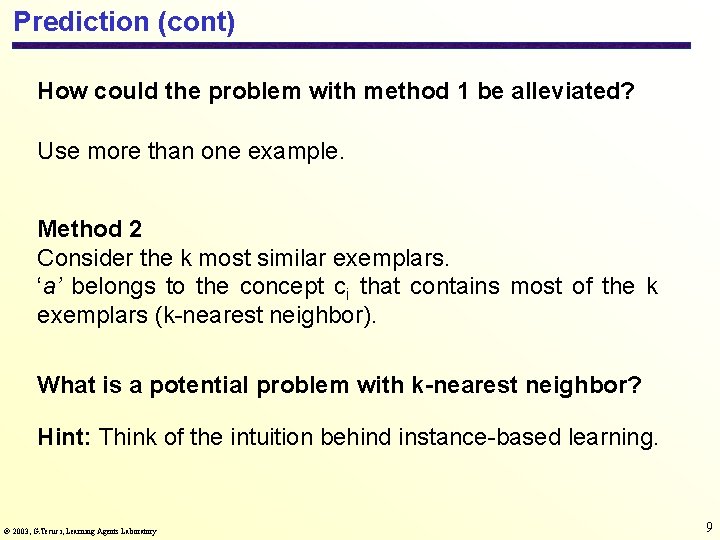 Prediction (cont) How could the problem with method 1 be alleviated? Use more than