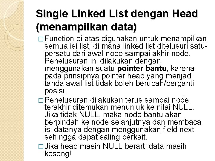 Single Linked List dengan Head (menampilkan data) � Function di atas digunakan untuk menampilkan