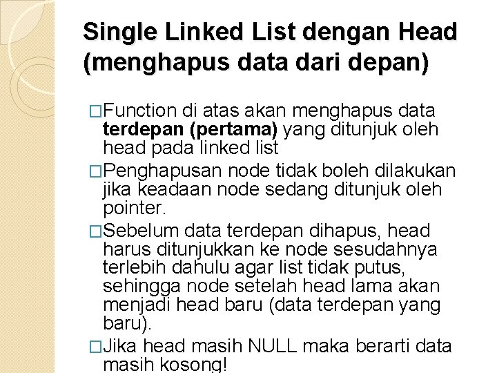 Single Linked List dengan Head (menghapus data dari depan) �Function di atas akan menghapus