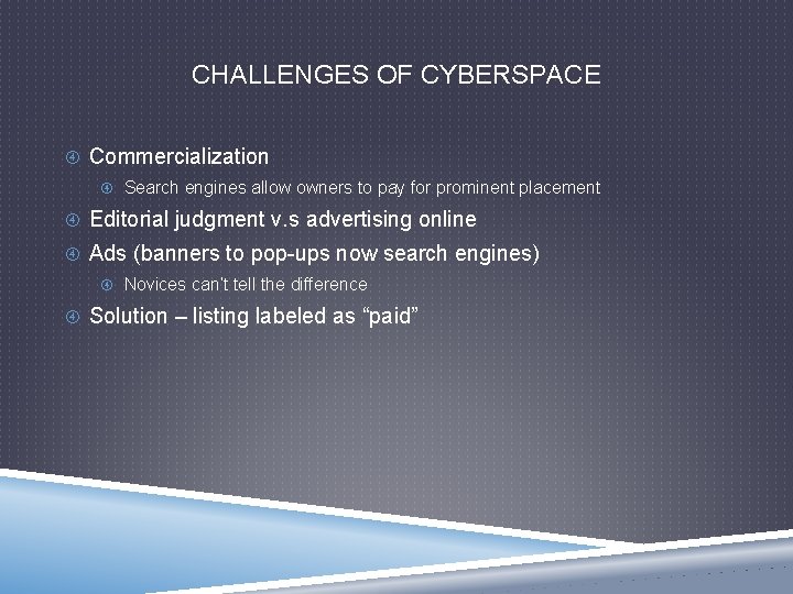 CHALLENGES OF CYBERSPACE Commercialization Search engines allow owners to pay for prominent placement Editorial