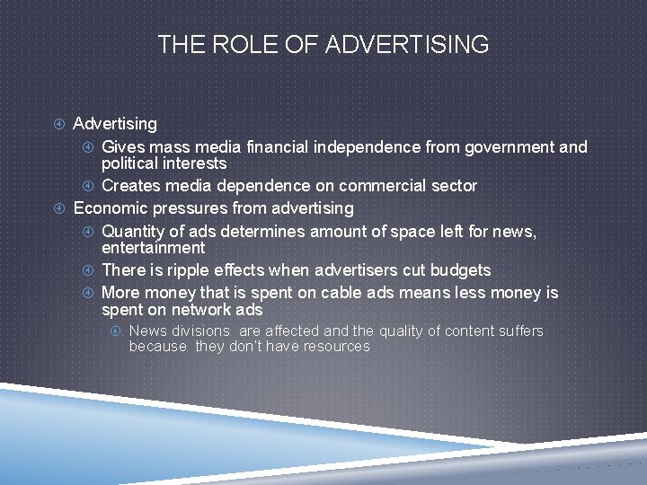 THE ROLE OF ADVERTISING Advertising Gives mass media financial independence from government and political