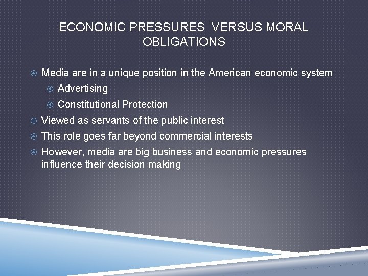 ECONOMIC PRESSURES VERSUS MORAL OBLIGATIONS Media are in a unique position in the American