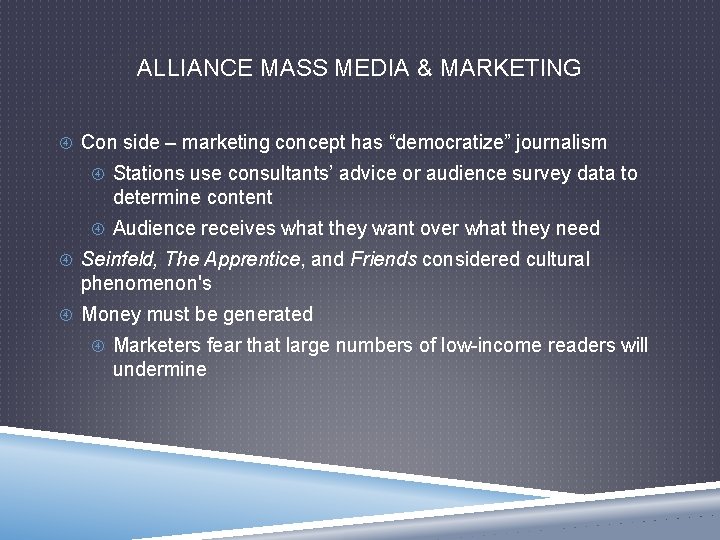 ALLIANCE MASS MEDIA & MARKETING Con side – marketing concept has “democratize” journalism Stations