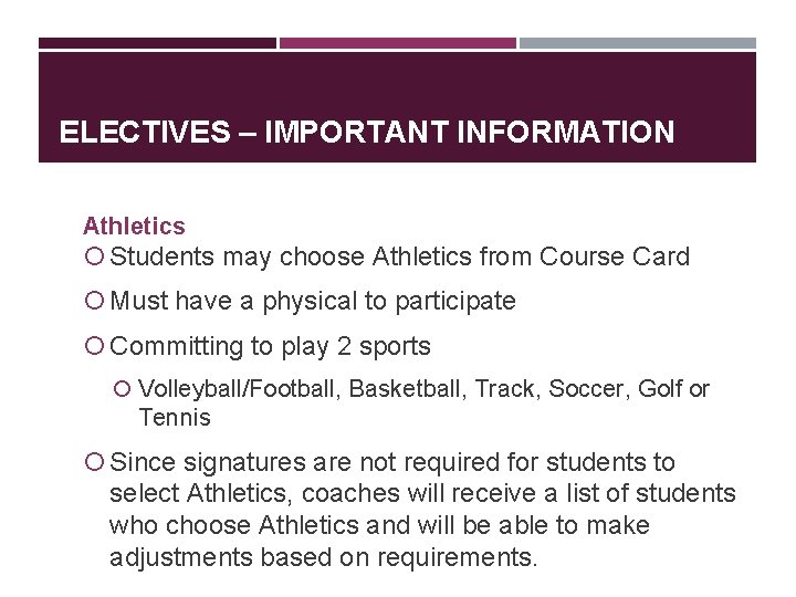 ELECTIVES – IMPORTANT INFORMATION Athletics Students may choose Athletics from Course Card Must have