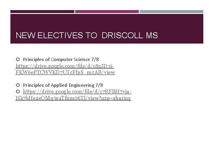 NEW ELECTIVES TO DRISCOLL MS Principles of Computer Science 7/8 https: //drive. google. com/file/d/18