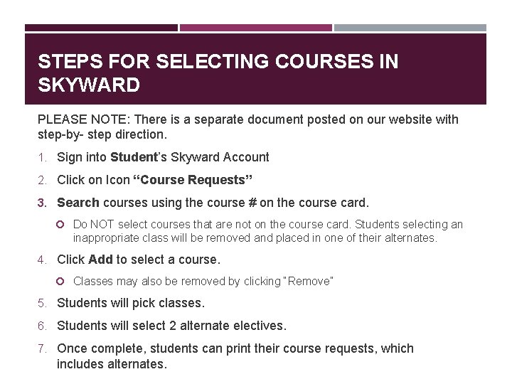 STEPS FOR SELECTING COURSES IN SKYWARD PLEASE NOTE: There is a separate document posted