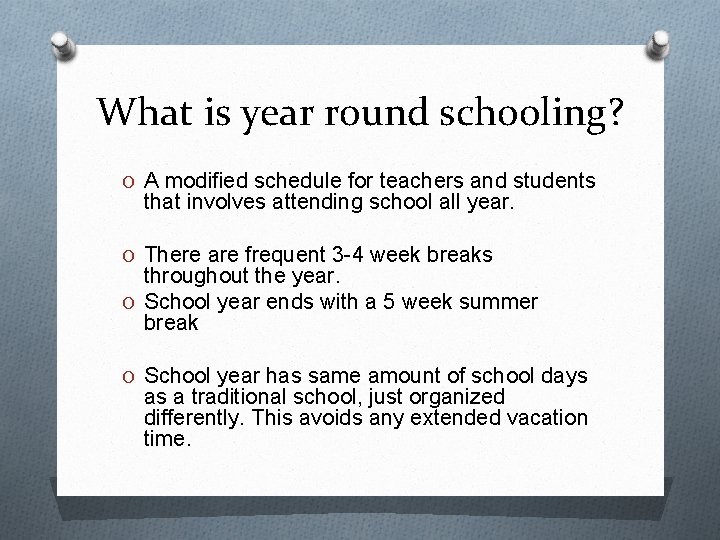 What is year round schooling? O A modified schedule for teachers and students that