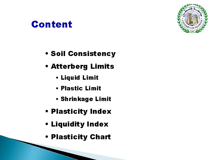 Content • Soil Consistency • Atterberg Limits • Liquid Limit • Plastic Limit •