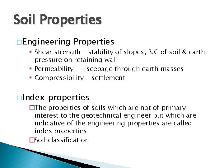 Soil Properties � Engineering Properties § Shear strength – stability of slopes, B. C