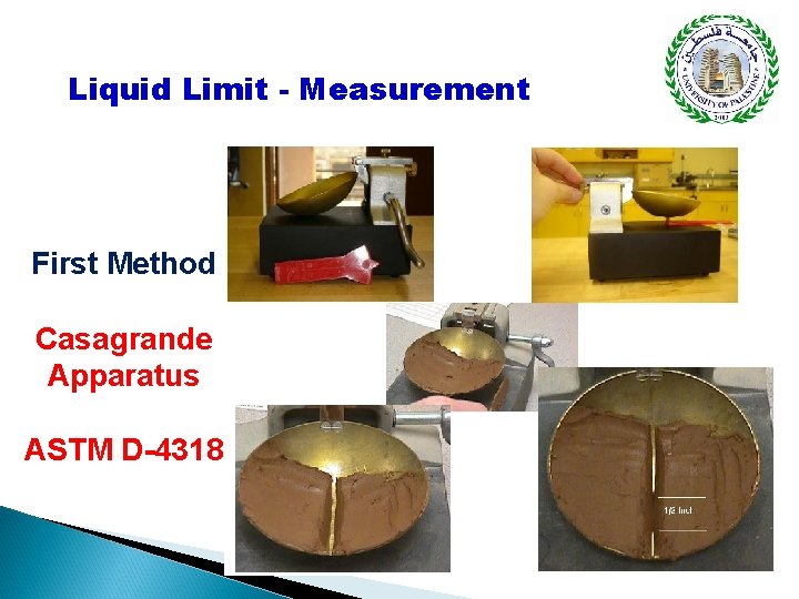 Liquid Limit - Measurement First Method Casagrande Apparatus ASTM D-4318 