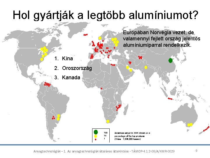 Hol gyártják a legtöbb alumíniumot? Európában Norvégia vezet, de valamennyi fejlett ország jelentős alumíniumiparral