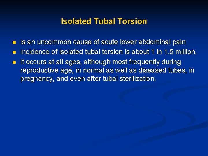 Isolated Tubal Torsion n is an uncommon cause of acute lower abdominal pain incidence