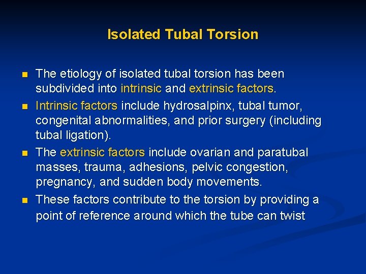 Isolated Tubal Torsion n n The etiology of isolated tubal torsion has been subdivided