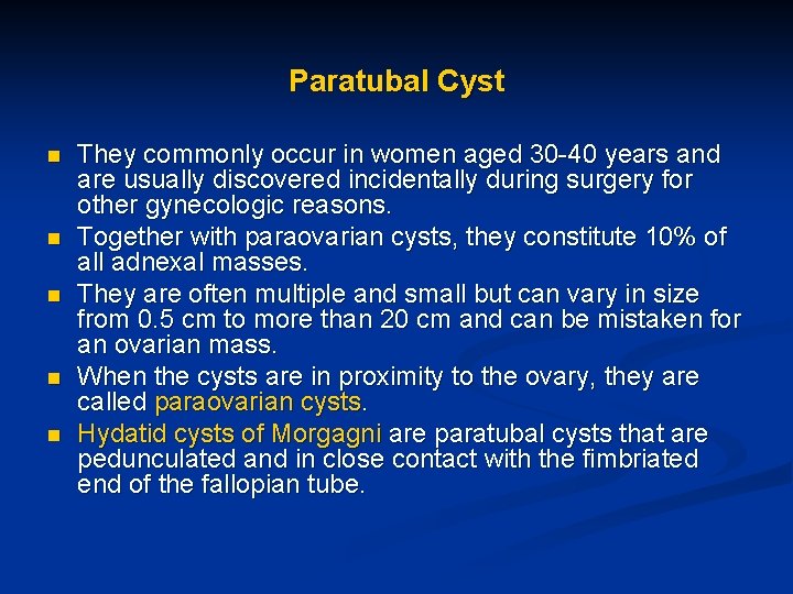 Paratubal Cyst n n n They commonly occur in women aged 30 -40 years
