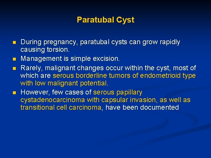 Paratubal Cyst n n During pregnancy, paratubal cysts can grow rapidly causing torsion. Management