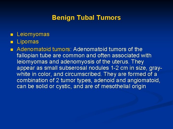 Benign Tubal Tumors n n n Leiomyomas Lipomas Adenomatoid tumors: Adenomatoid tumors of the