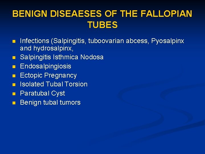 BENIGN DISEAESES OF THE FALLOPIAN TUBES n n n n Infections (Salpingitis, tuboovarian abcess,