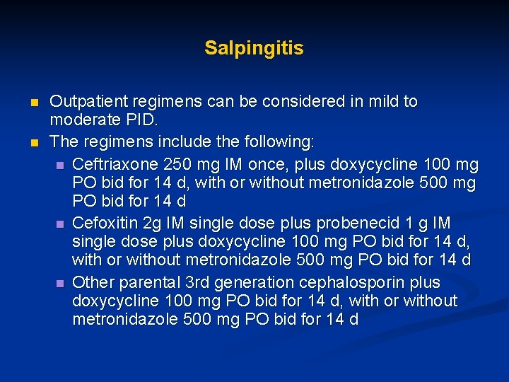 Salpingitis n n Outpatient regimens can be considered in mild to moderate PID. The