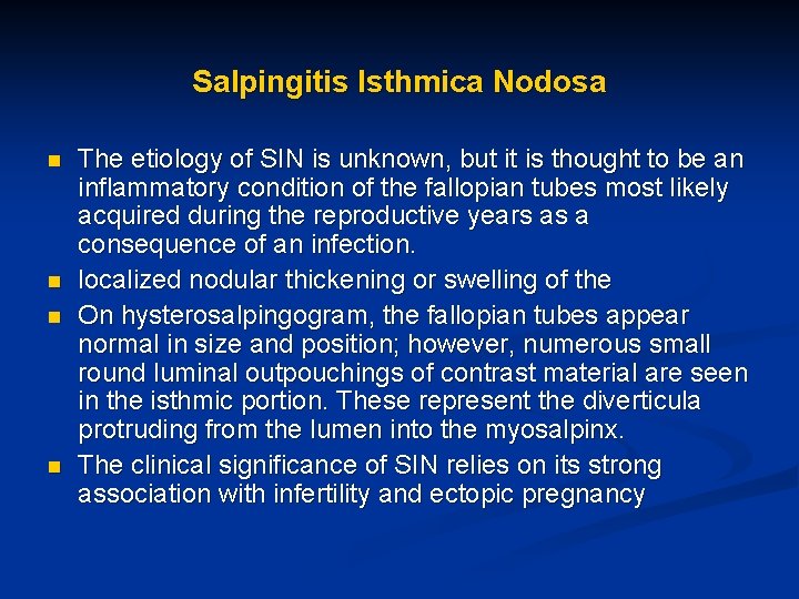 Salpingitis Isthmica Nodosa n n The etiology of SIN is unknown, but it is