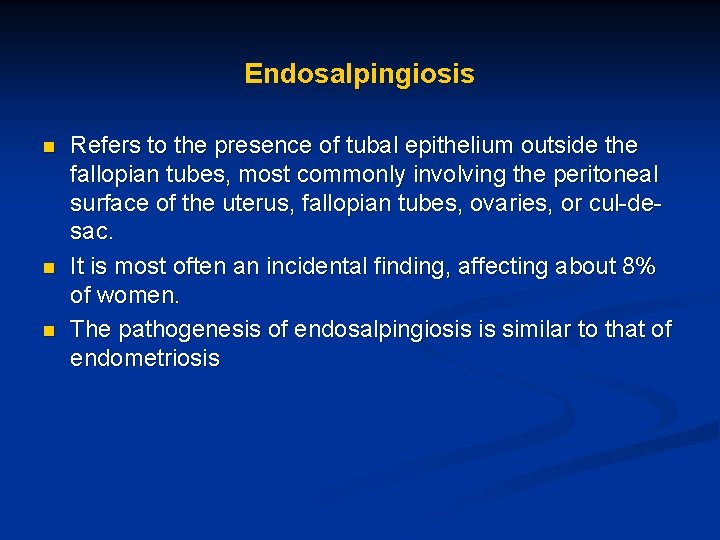 Endosalpingiosis n n n Refers to the presence of tubal epithelium outside the fallopian
