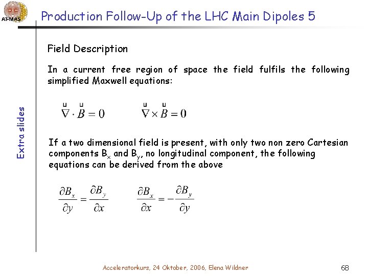 Production Follow-Up of the LHC Main Dipoles 5 Field Description Extra slides In a