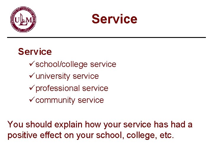 Service üschool/college service üuniversity service üprofessional service ücommunity service You should explain how your