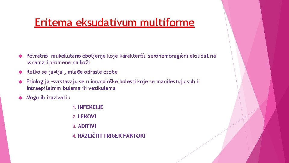 Eritema eksudativum multiforme Povratno mukokutano oboljenje koje karakterišu serohemoragični eksudat na usnama i promene