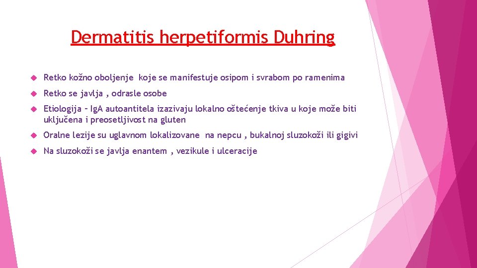 Dermatitis herpetiformis Duhring Retko kožno oboljenje koje se manifestuje osipom i svrabom po ramenima