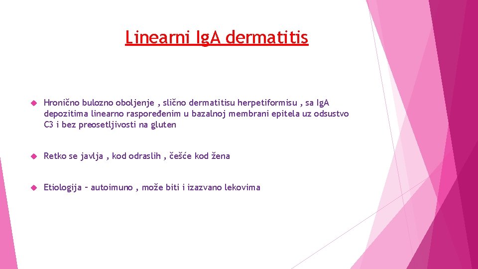 Linearni Ig. A dermatitis Hronično bulozno oboljenje , slično dermatitisu herpetiformisu , sa Ig.