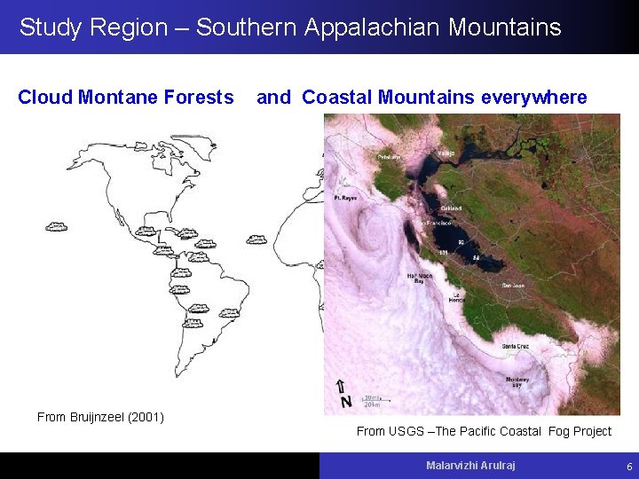 Study Region – Southern Appalachian Mountains Cloud Montane Forests and Coastal Mountains everywhere From