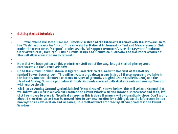  • • Getting started tutorials : If you would like some “On Line