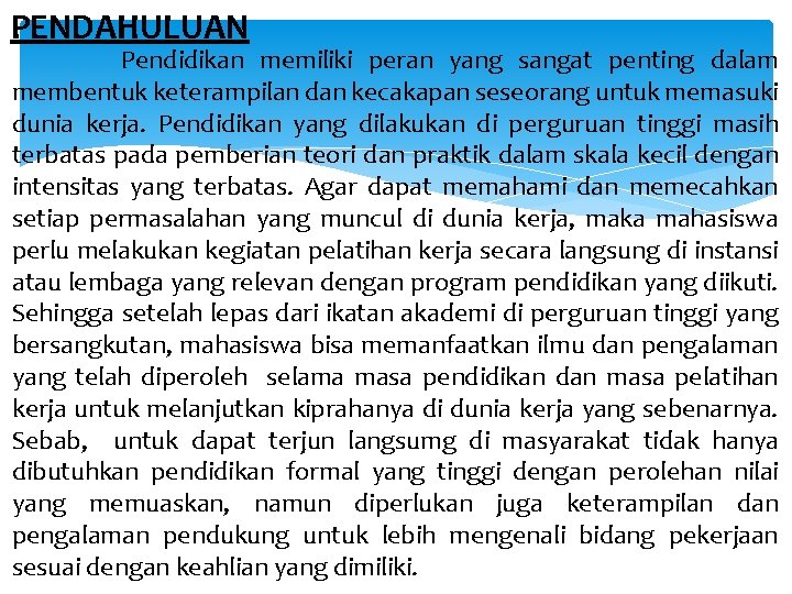  PENDAHULUAN Pendidikan memiliki peran yang sangat penting dalam membentuk keterampilan dan kecakapan seseorang
