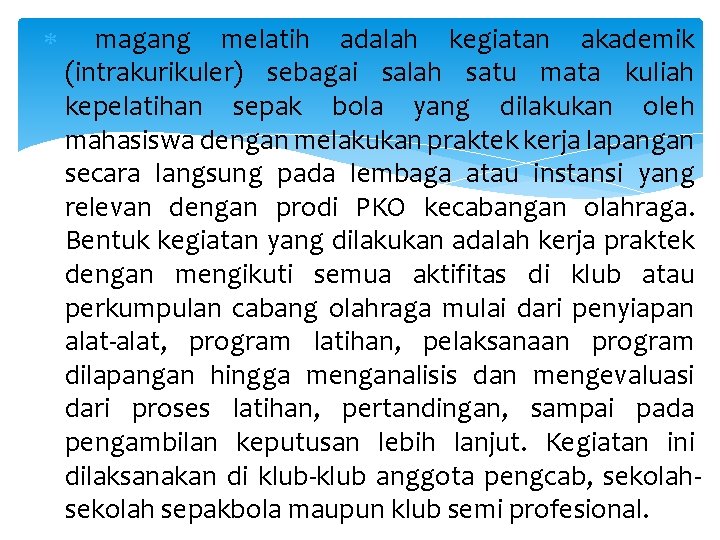  magang melatih adalah kegiatan akademik (intrakurikuler) sebagai salah satu mata kuliah kepelatihan sepak