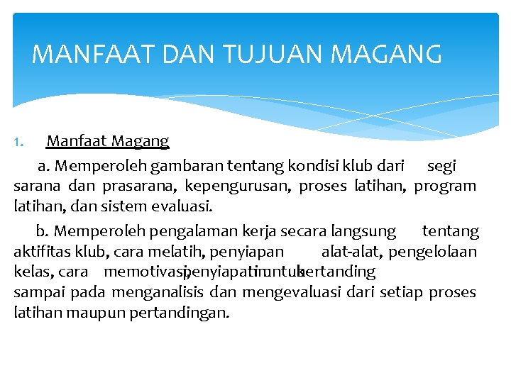 MANFAAT DAN TUJUAN MAGANG 1. Manfaat Magang a. Memperoleh gambaran tentang kondisi klub dari