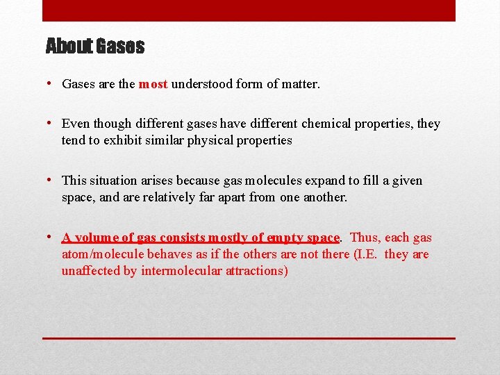 About Gases • Gases are the most understood form of matter. • Even though