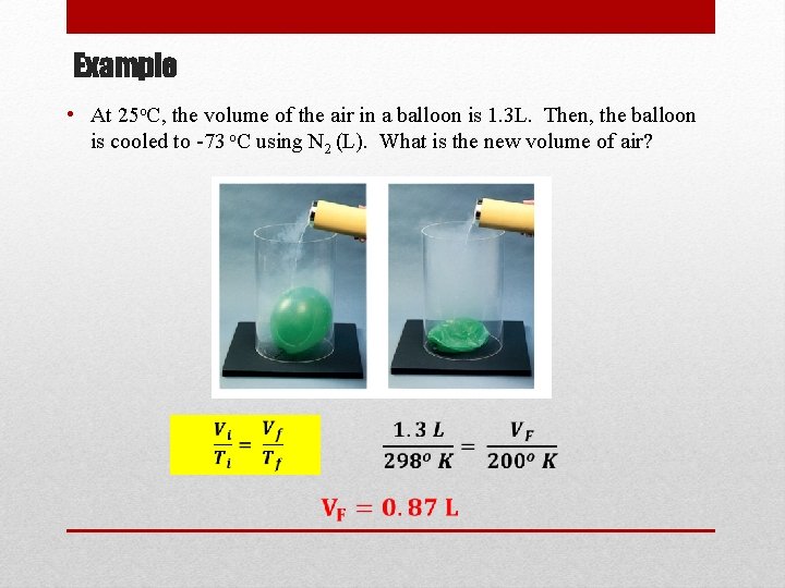 Example • At 25 o. C, the volume of the air in a balloon