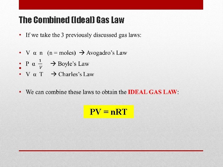 The Combined (Ideal) Gas Law • PV = n. RT 