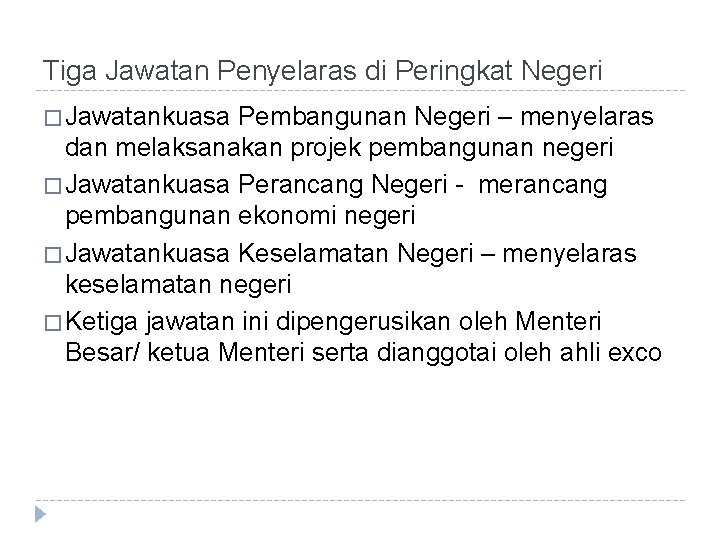 Tiga Jawatan Penyelaras di Peringkat Negeri � Jawatankuasa Pembangunan Negeri – menyelaras dan melaksanakan