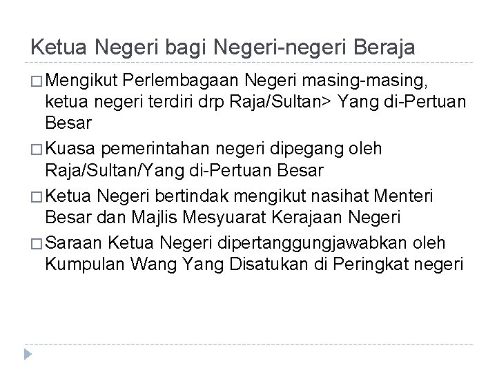 Ketua Negeri bagi Negeri-negeri Beraja � Mengikut Perlembagaan Negeri masing-masing, ketua negeri terdiri drp