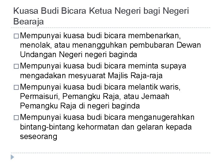 Kuasa Budi Bicara Ketua Negeri bagi Negeri Bearaja � Mempunyai kuasa budi bicara membenarkan,