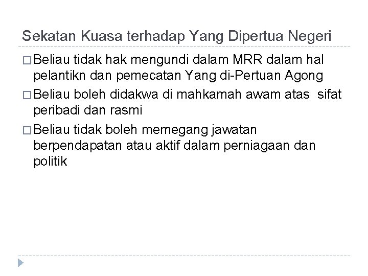 Sekatan Kuasa terhadap Yang Dipertua Negeri � Beliau tidak hak mengundi dalam MRR dalam