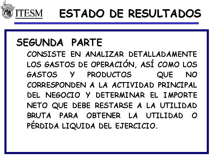 ESTADO DE RESULTADOS SEGUNDA PARTE CONSISTE EN ANALIZAR DETALLADAMENTE LOS GASTOS DE OPERACIÓN, ASÍ