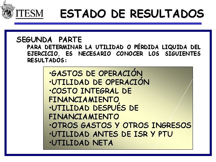 ESTADO DE RESULTADOS SEGUNDA PARTE PARA DETERMINAR LA UTILIDAD O PÉRDIDA LIQUIDA DEL EJERCICIO,