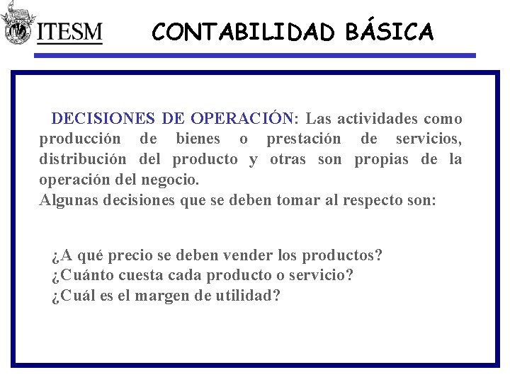CONTABILIDAD BÁSICA DECISIONES DE OPERACIÓN: Las actividades como producción de bienes o prestación de