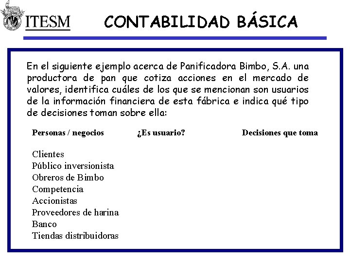 CONTABILIDAD BÁSICA En el siguiente ejemplo acerca de Panificadora Bimbo, S. A. una productora