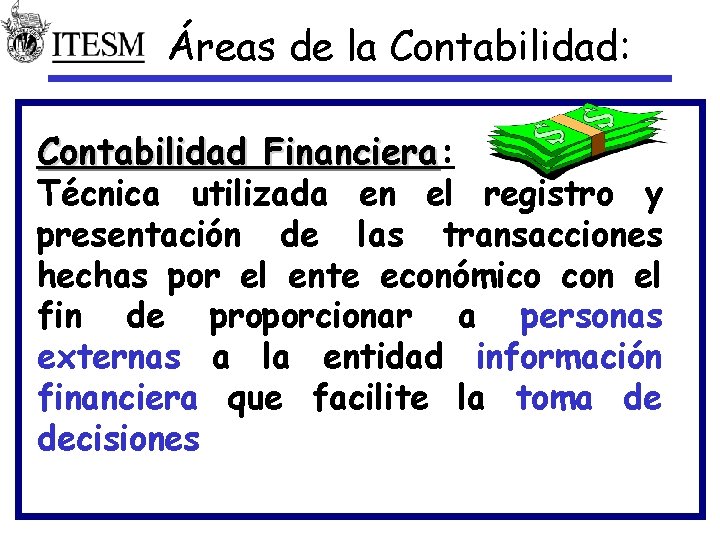 Áreas de la Contabilidad: Contabilidad Financiera: Financiera Técnica utilizada en el registro y presentación