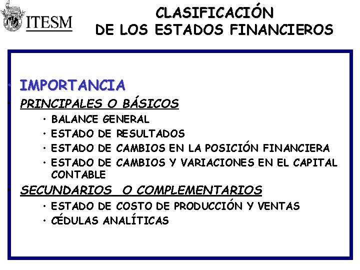 CLASIFICACIÓN DE LOS ESTADOS FINANCIEROS • IMPORTANCIA • PRINCIPALES O BÁSICOS • • BALANCE