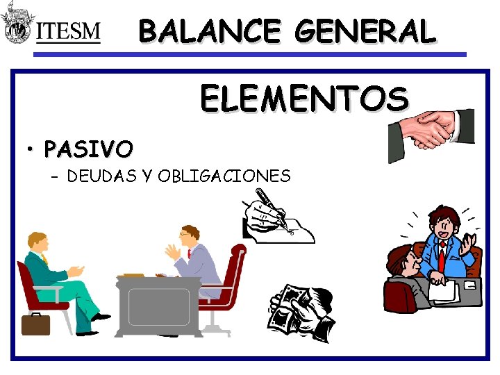 BALANCE GENERAL ELEMENTOS • PASIVO – DEUDAS Y OBLIGACIONES 