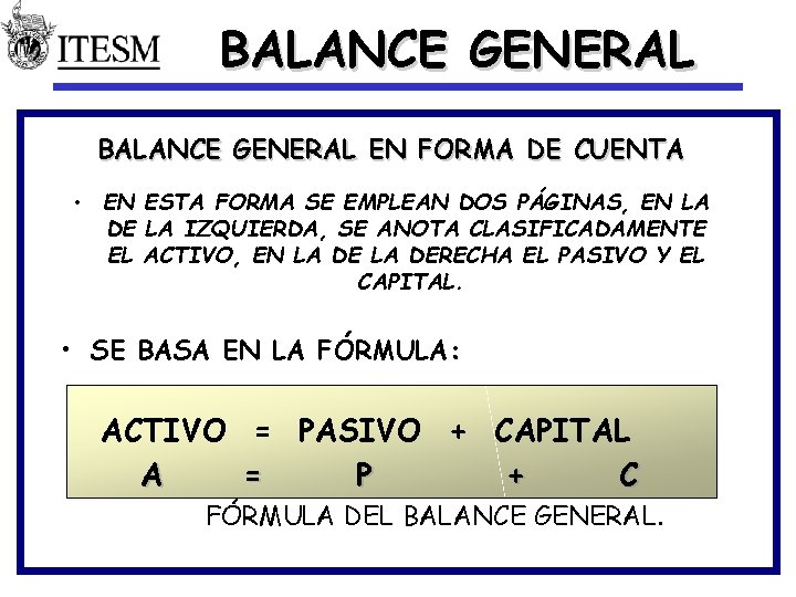 BALANCE GENERAL EN FORMA DE CUENTA • EN ESTA FORMA SE EMPLEAN DOS PÁGINAS,